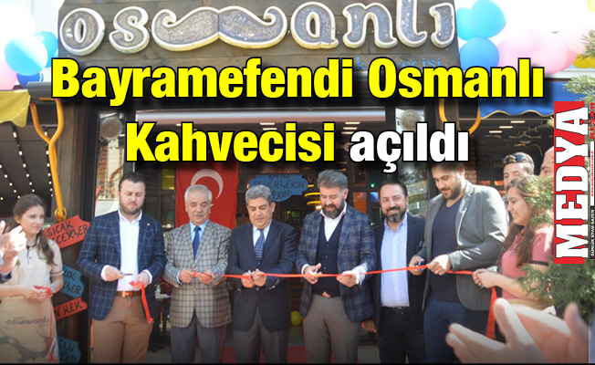 Bayramefendi Osmanlı Kahvecisi açıldı