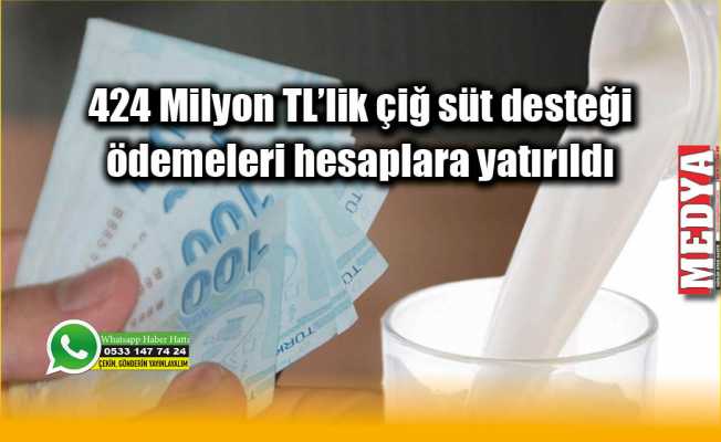 424 Milyon TL’lik çiğ süt desteği ödemeleri hesaplara yatırıldı