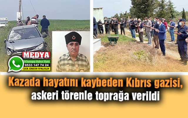Kazada hayatını kaybeden Kıbrıs gazisi, askeri törenle toprağa verildi 