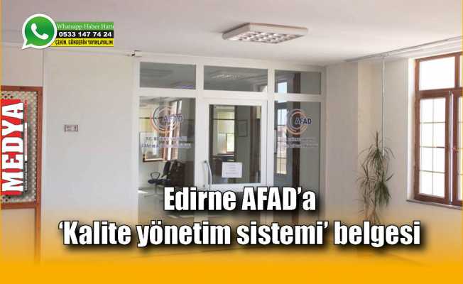 Edirne AFAD’a ‘Kalite yönetim sistemi’ belgesi