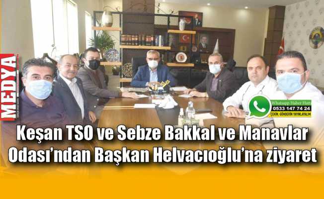 Keşan TSO ve Sebze Bakkal ve Manavlar Odası’ndan Başkan Helvacıoğlu’na ziyaret