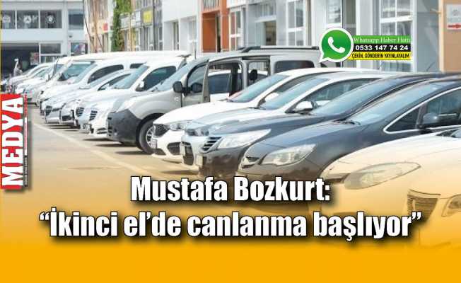 Mustafa Bozkurt: “İkinci el'de canlanma başlıyor”
