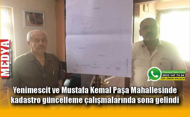 Yenimescit ve Mustafa Kemal Paşa Mahallesinde kadastro güncelleme çalışmalarında sona gelindi