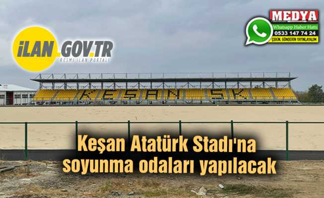 Keşan Atatürk Stadı'na soyunma odaları yapılacak