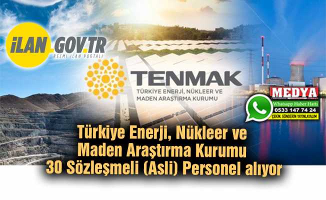 Türkiye Enerji, Nükleer ve Maden Araştırma Kurumu 30 Sözleşmeli (Asli) Personel alıyor