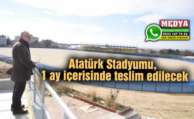 Atatürk Stadyumu, 1 ay içerisinde teslim edilecek