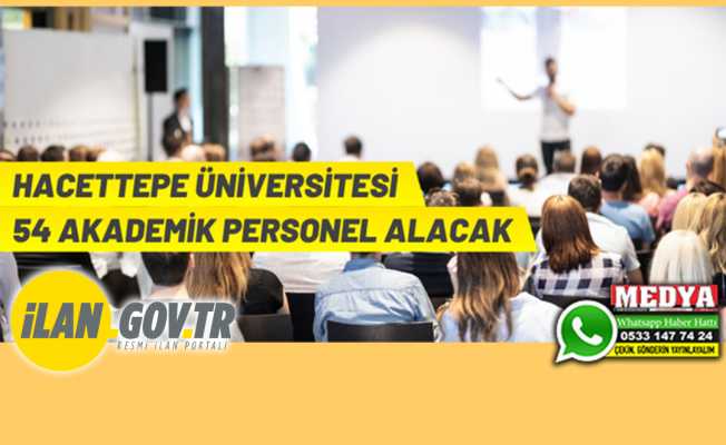 Hacettepe Üniversitesinden akademik personel alım ilanı