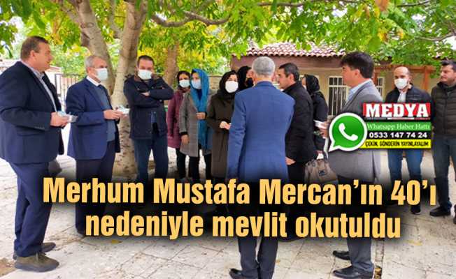Merhum Mustafa Mercan’ın 40’ı nedeniyle mevlit okutuldu