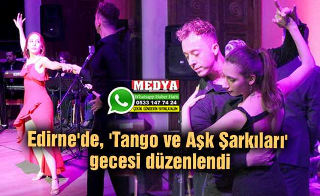 Edirne'de, 'Tango ve Aşk Şarkıları' gecesi düzenlendi