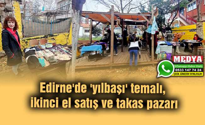 Edirne'de 'yılbaşı' temalı, ikinci el satış ve takas pazarı