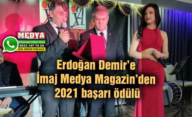 Erdoğan Demir’e İmaj Medya Magazin’den 2021 başarı ödülü