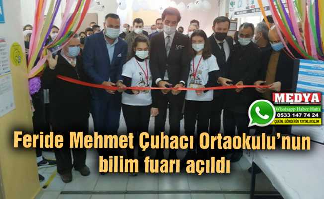 Feride Mehmet Çuhacı Ortaokulu’nun bilim fuarı açıldı