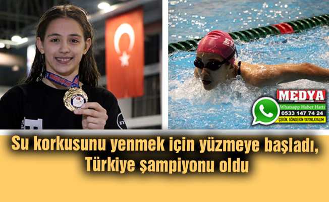Su korkusunu yenmek için yüzmeye başladı, Türkiye şampiyonu oldu