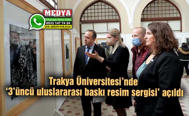 Trakya Üniversitesi’nde ‘3’üncü uluslararası baskı resim sergisi’ açıldı