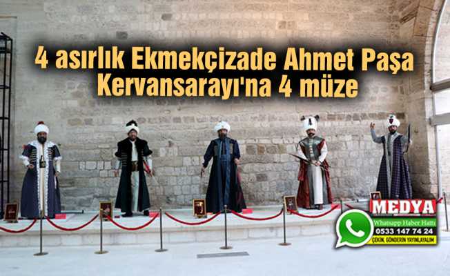 4 asırlık Ekmekçizade Ahmet Paşa Kervansarayı'na 4 müze