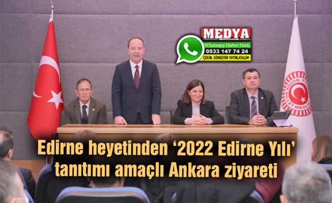 Edirne heyetinden ‘2022 Edirne Yılı’ tanıtımı amaçlı Ankara ziyareti