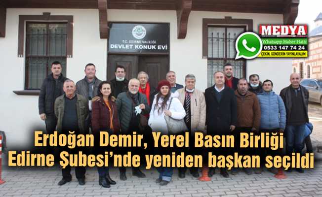 Erdoğan Demir, Yerel Basın Birliği Edirne Şubesi’nde yeniden başkan seçildi