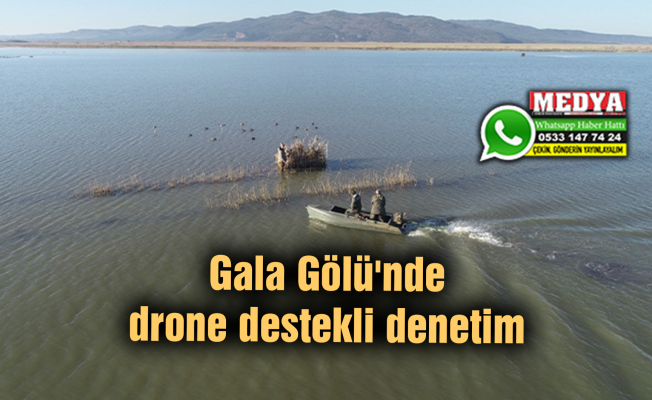 Gala Gölü'nde drone destekli denetim