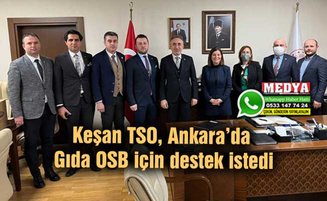 Keşan TSO, Ankara’da Gıda OSB için destek istedi