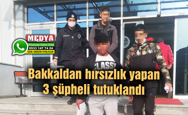 Bakkaldan hırsızlık yapan 3 şüpheli tutuklandı