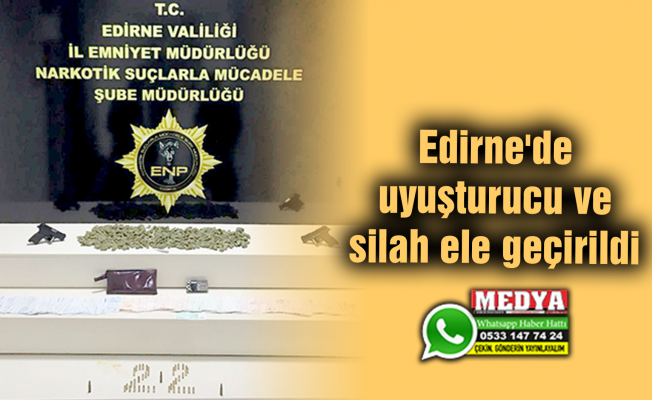 Edirne'de uyuşturucu ve silah ele geçirildi