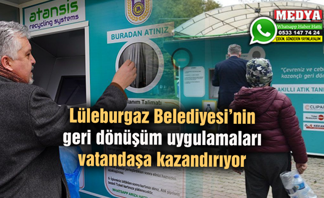 Lüleburgaz Belediyesi’nin geri dönüşüm uygulamaları vatandaşa kazandırıyor