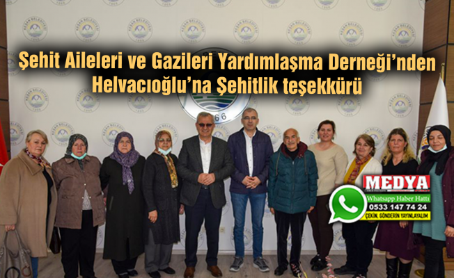 Şehit Aileleri ve Gazileri Yardımlaşma Derneği’nden Helvacıoğlu’na Şehitlik teşekkürü