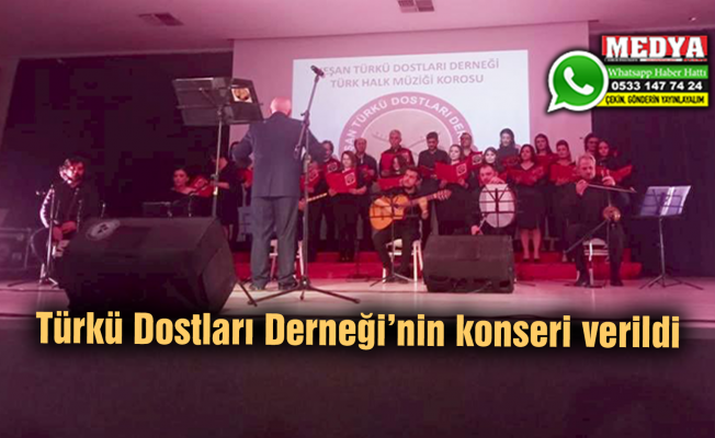 Türkü Dostları Derneği’nin konseri verildi