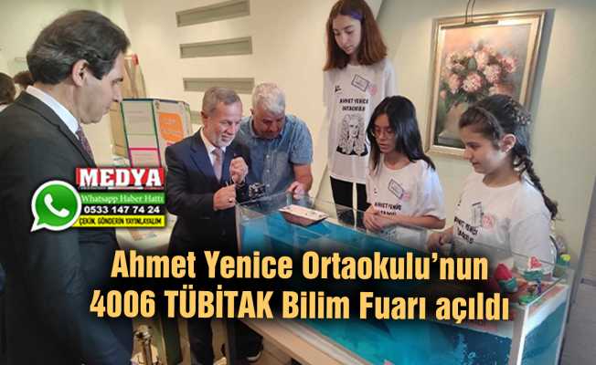 Ahmet Yenice Ortaokulu’nun 4006 TÜBİTAK Bilim Fuarı açıldı