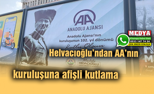 Helvacıoğlu’ndan AA’nın kuruluşuna afişli kutlama