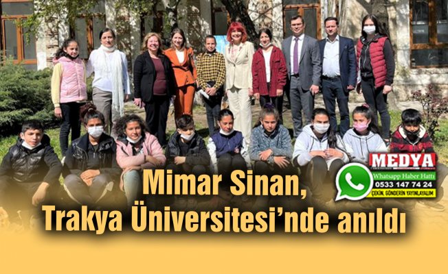 Mimar Sinan, Trakya Üniversitesi’nde anıldı