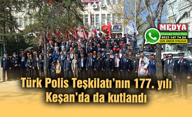 Türk Polis Teşkilatı’nın 177. yılı Keşan’da da kutlandı