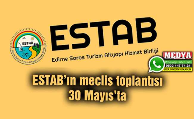 ESTAB’ın meclis toplantısı 30 Mayıs’ta