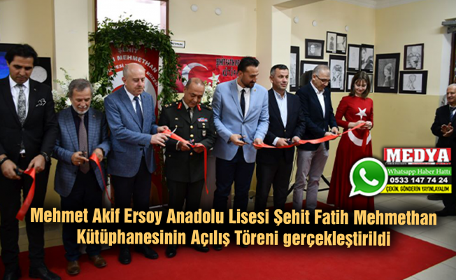 Mehmet Akif Ersoy Anadolu Lisesi Şehit Fatih Mehmethan Kütüphanesinin Açılış Töreni gerçekleştirildi