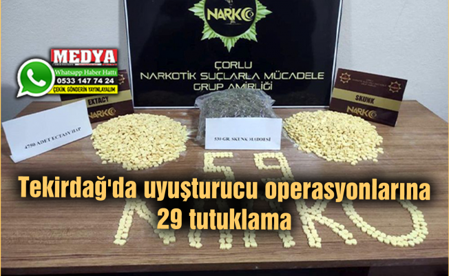 Tekirdağ'da uyuşturucu operasyonlarına 29 tutuklama