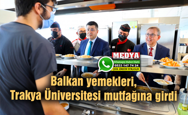 Balkan yemekleri, Trakya Üniversitesi mutfağına girdi