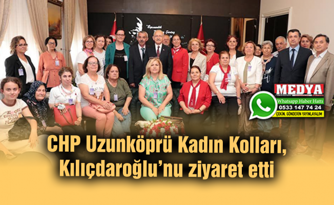 CHP Uzunköprü Kadın Kolları, Kılıçdaroğlu’nu ziyaret etti