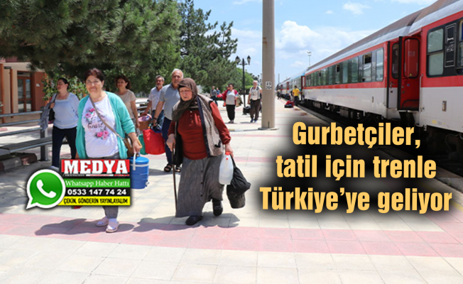 Gurbetçiler, tatil için trenle Türkiye’ye geliyor