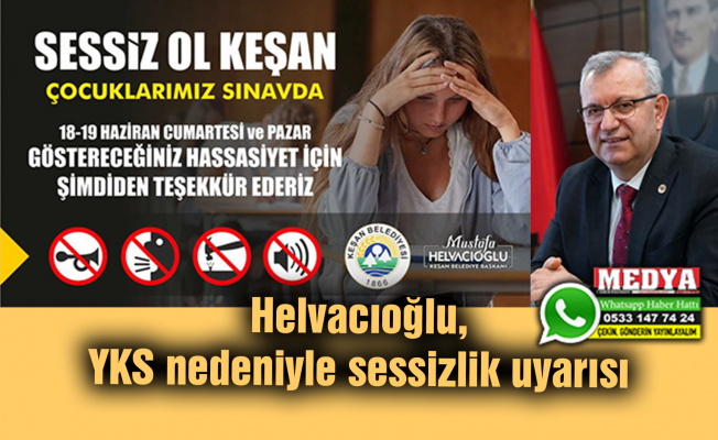 Helvacıoğlu, YKS nedeniyle sessizlik uyarısı