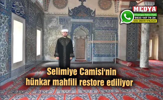 Selimiye Camisi'nin hünkar mahfili restore ediliyor 