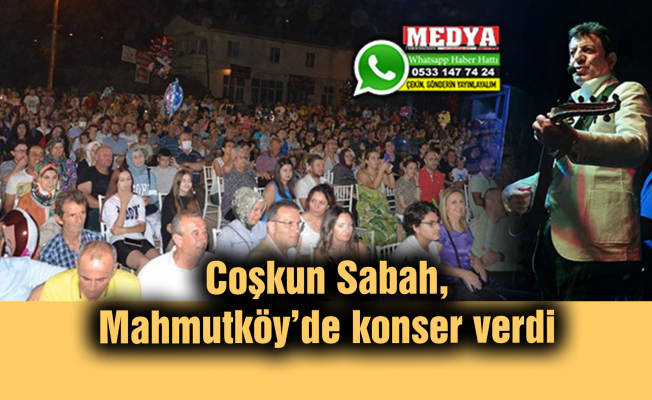 Coşkun Sabah, Mahmutköy’de konser verdi