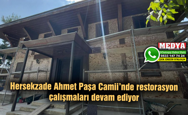 Hersekzade Ahmet Paşa Camii’nde restorasyon çalışmaları devam ediyor