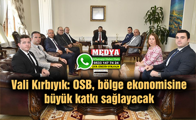 Vali Kırbıyık: OSB, bölge ekonomisine büyük katkı sağlayacak
