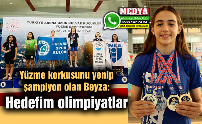 Yüzme korkusunu yenip şampiyon olan Beyza: Hedefim olimpiyatlar