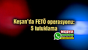 Keşan’da FETÖ operasyonu: 5 tutuklama
