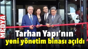 Tarhan Yapı’nın yeni yönetim binası açıldı