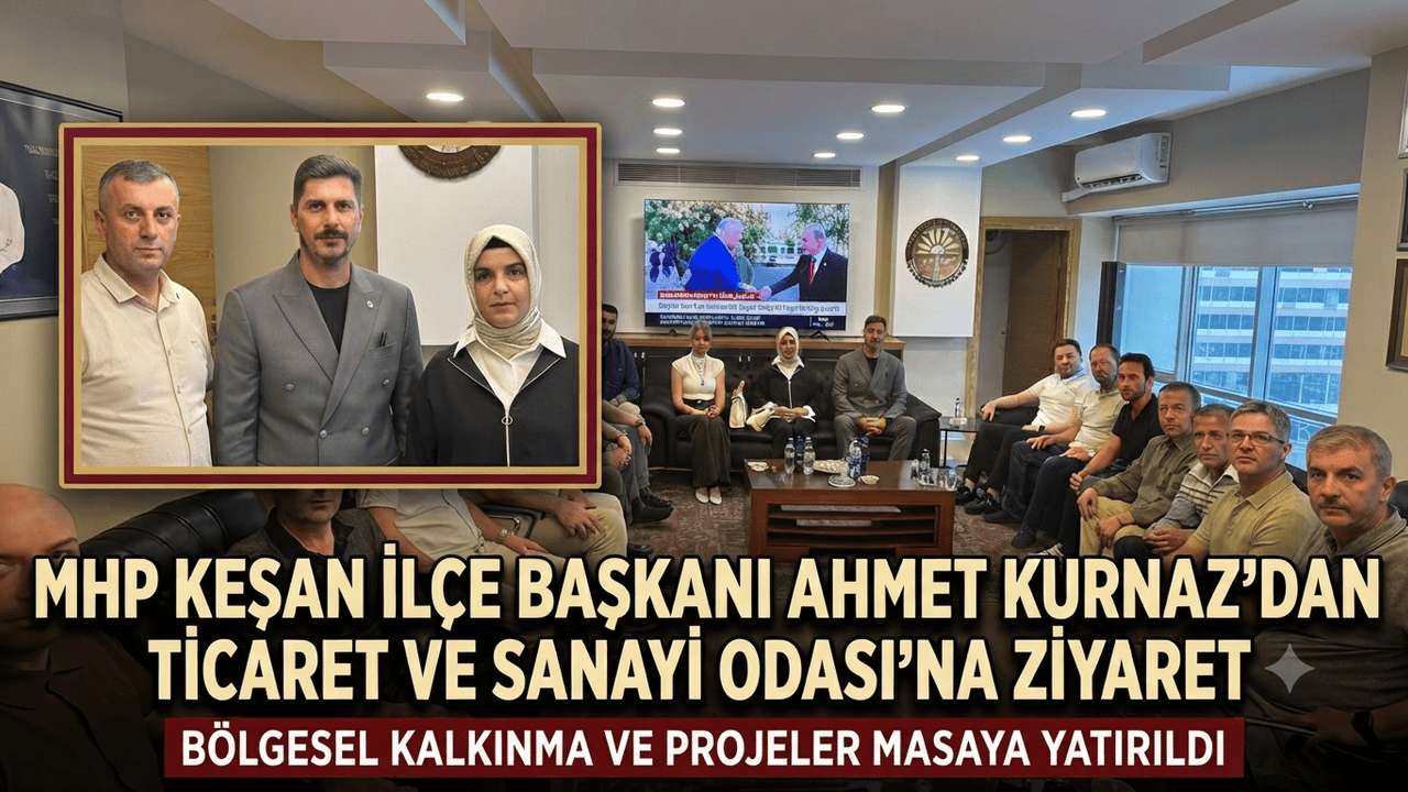 Ahmet Kurnaz’dan Ticaret ve Sanayi Odası’na ziyaret