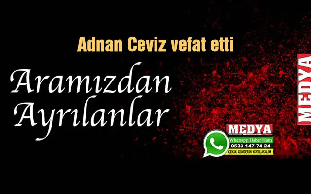 Adnan Ceviz vefat etti (8 Aralık 2022)
