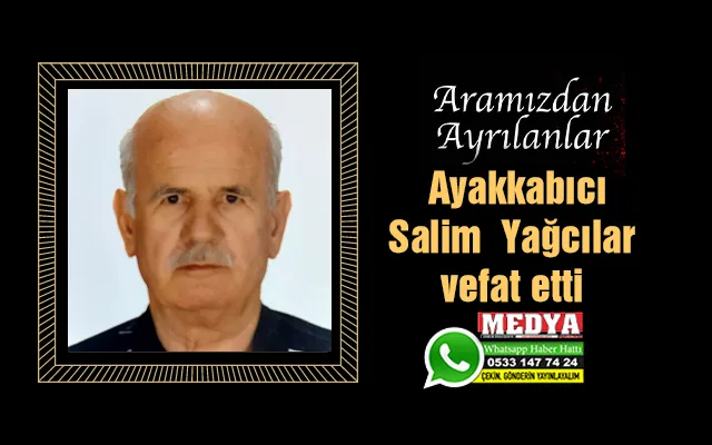Ayakkabıcı Salim Yağcılar vefat etti