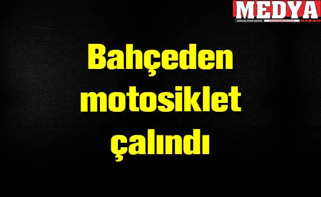 Bahçeden motosiklet çalındı